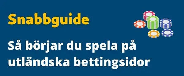 Snabbguide - börja spela på utländska bettingsidor utan svensk licens